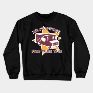 FOOD TRUCK TOUR - Meat N Taters Crewneck Sweatshirt